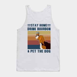 Stay Home Drink Bourbon And Pet The Dog Tank Top